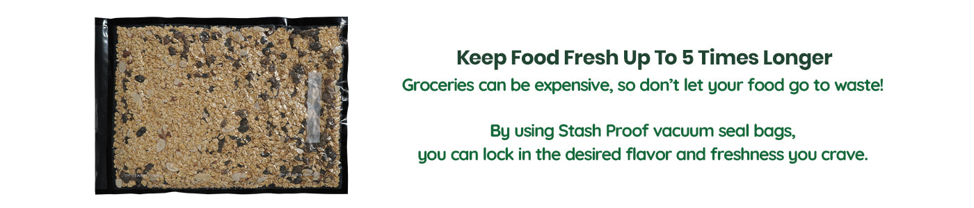 Stash Proof 11 by 16vacuum seal bag with text on food freshness and cost savings.